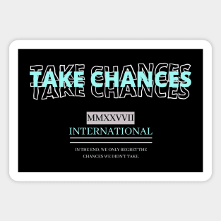 Take Chances Streetwear Motivational Magnet